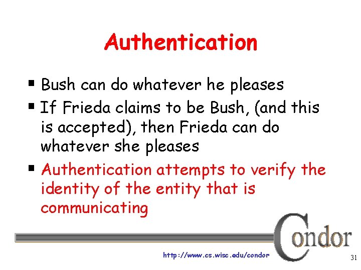 Authentication § Bush can do whatever he pleases § If Frieda claims to be