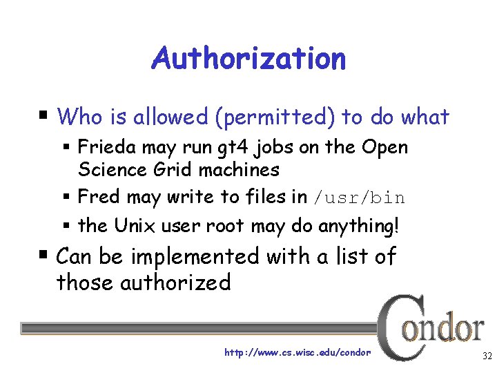 Authorization § Who is allowed (permitted) to do what § Frieda may run gt