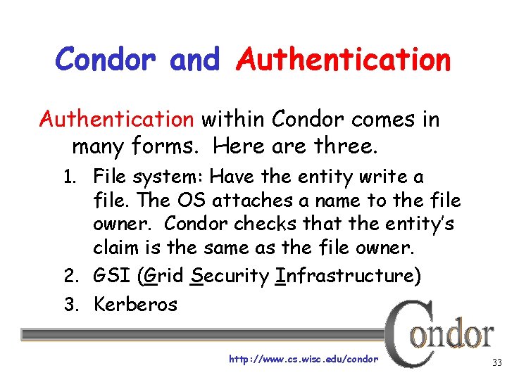 Condor and Authentication within Condor comes in many forms. Here are three. 1. File