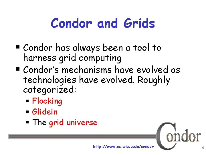 Condor and Grids § Condor has always been a tool to harness grid computing