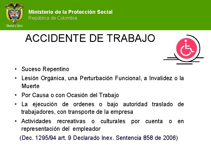 Ministerio de la Protección Social República de Colombia ACCIDENTE DE TRABAJO • Suceso Repentino