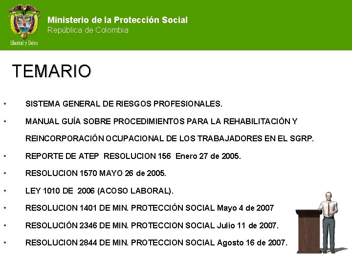 Ministerio de la Protección Social República de Colombia TEMARIO • SISTEMA GENERAL DE RIESGOS