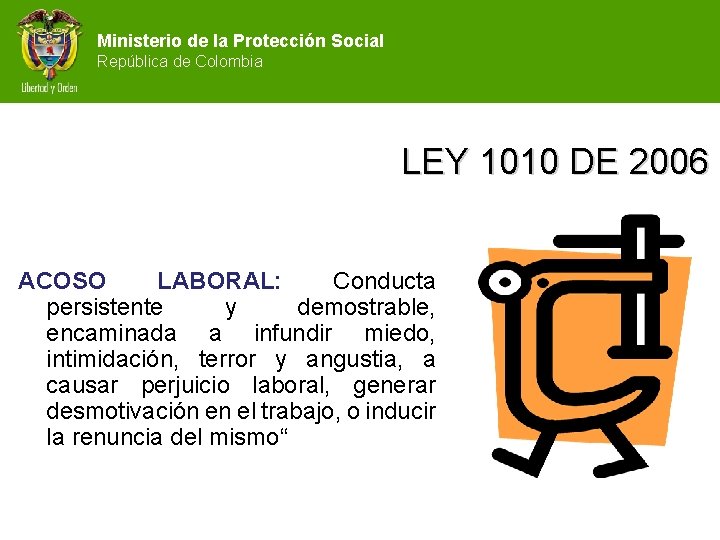 Ministerio de la Protección Social República de Colombia LEY 1010 DE 2006 ACOSO LABORAL: