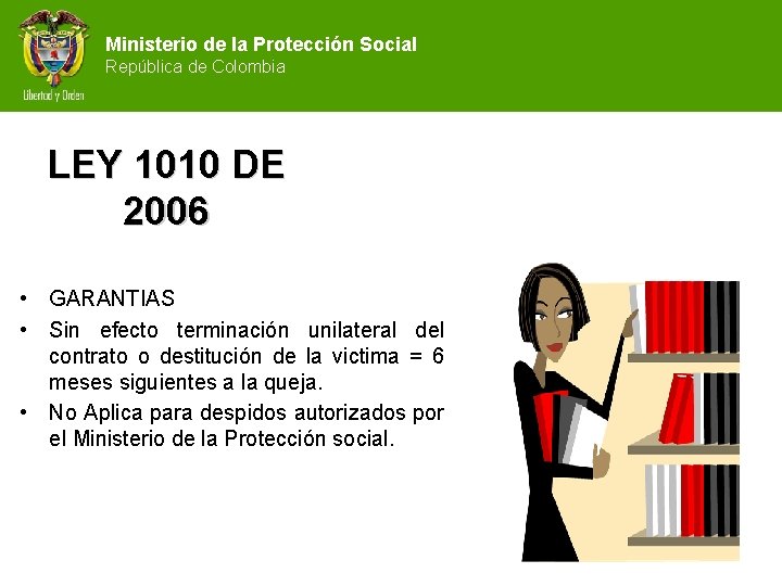 Ministerio de la Protección Social República de Colombia LEY 1010 DE 2006 • GARANTIAS
