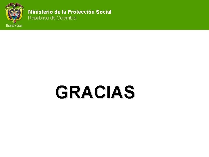 Ministerio de la Protección Social República de Colombia GRACIAS 