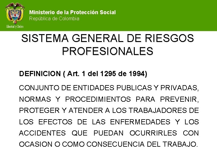 Ministerio de la Protección Social República de Colombia SISTEMA GENERAL DE RIESGOS PROFESIONALES DEFINICION