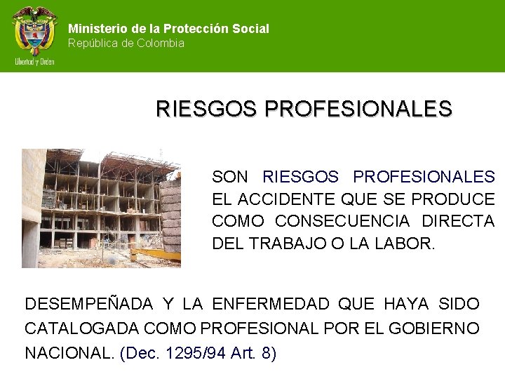 Ministerio de la Protección Social República de Colombia RIESGOS PROFESIONALES SON RIESGOS PROFESIONALES EL
