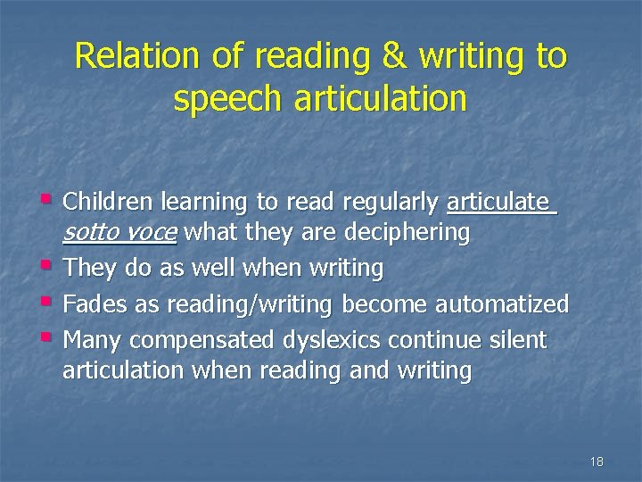 Relation of reading & writing to speech articulation § Children learning to read regularly