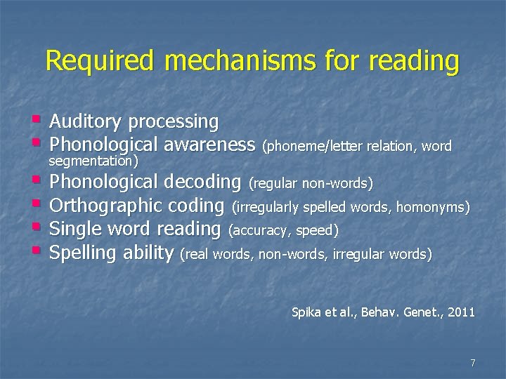 Required mechanisms for reading § Auditory processing § Phonological awareness (phoneme/letter relation, word segmentation)