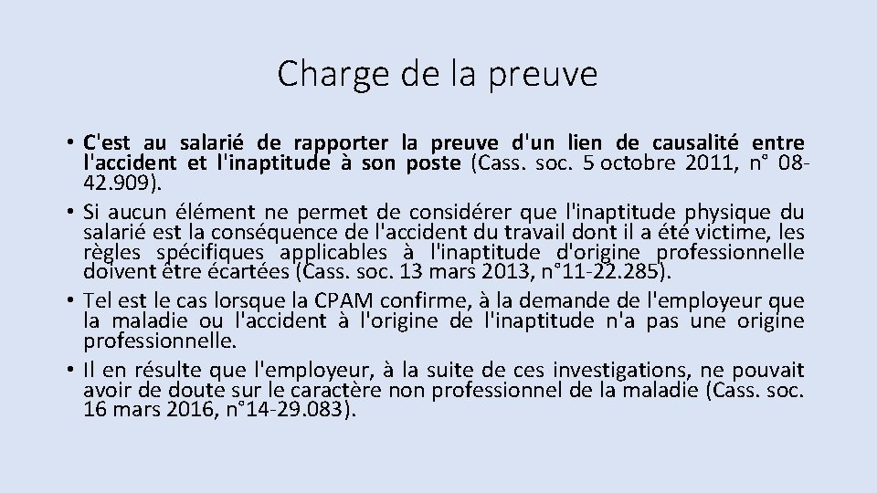 Charge de la preuve • C'est au salarié de rapporter la preuve d'un lien