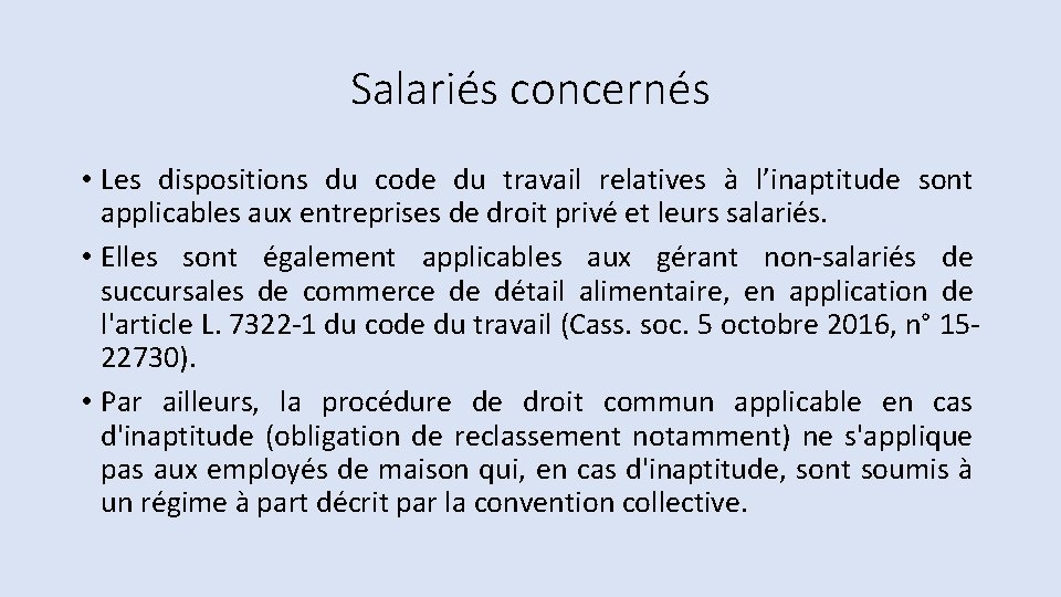 Salariés concernés • Les dispositions du code du travail relatives à l’inaptitude sont applicables