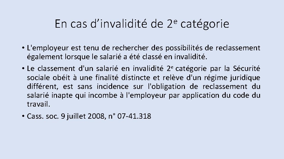 En cas d’invalidité de 2 e catégorie • L'employeur est tenu de recher des