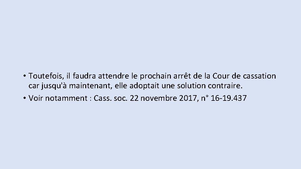  • Toutefois, il faudra attendre le prochain arrêt de la Cour de cassation