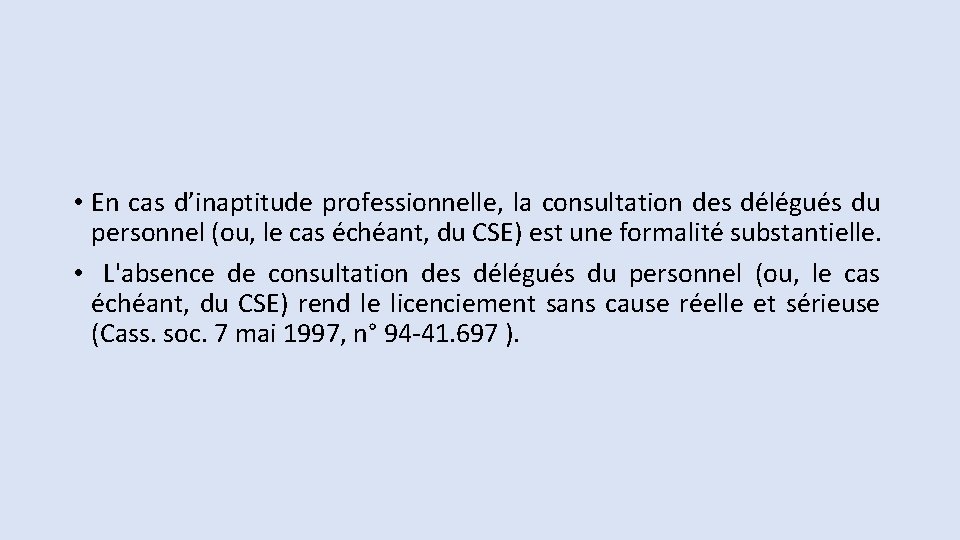  • En cas d’inaptitude professionnelle, la consultation des délégués du personnel (ou, le