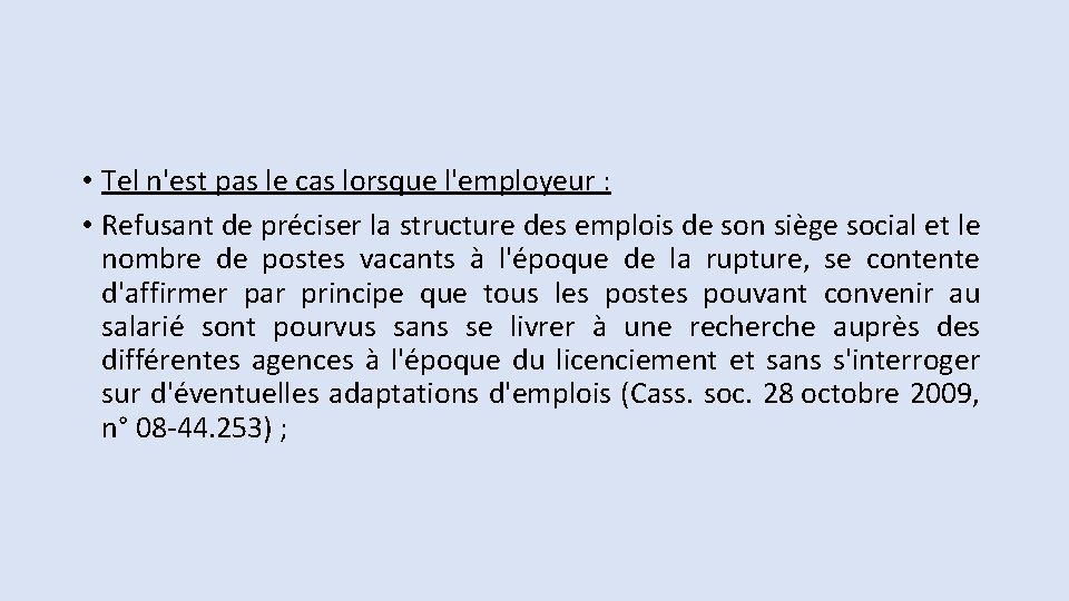  • Tel n'est pas le cas lorsque l'employeur : • Refusant de préciser