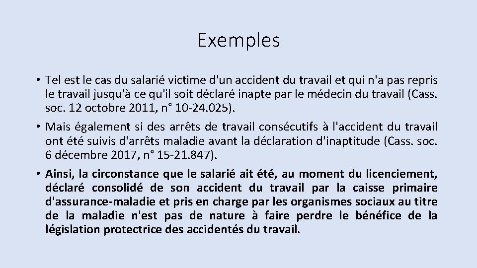 Exemples • Tel est le cas du salarié victime d'un accident du travail et