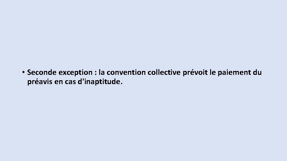  • Seconde exception : la convention collective prévoit le paiement du préavis en