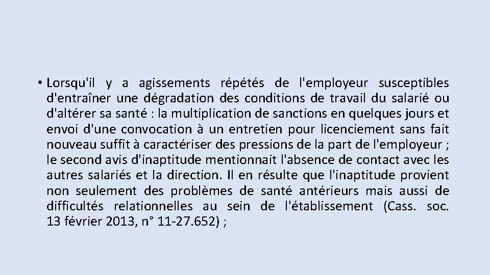  • Lorsqu'il y a agissements répétés de l'employeur susceptibles d'entraîner une dégradation des