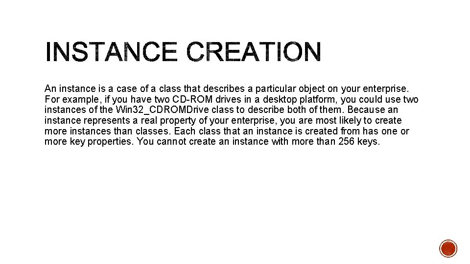 An instance is a case of a class that describes a particular object on