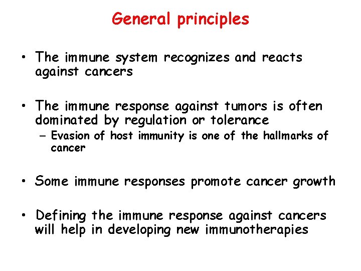 General principles • The immune system recognizes and reacts against cancers • The immune
