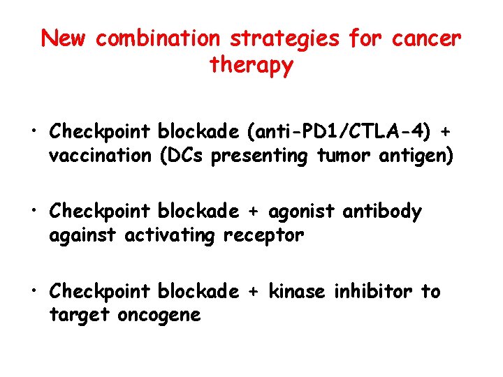New combination strategies for cancer therapy • Checkpoint blockade (anti-PD 1/CTLA-4) + vaccination (DCs