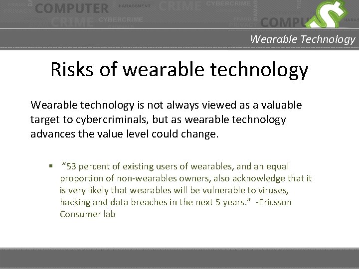 Wearable Technology Risks of wearable technology Wearable technology is not always viewed as a