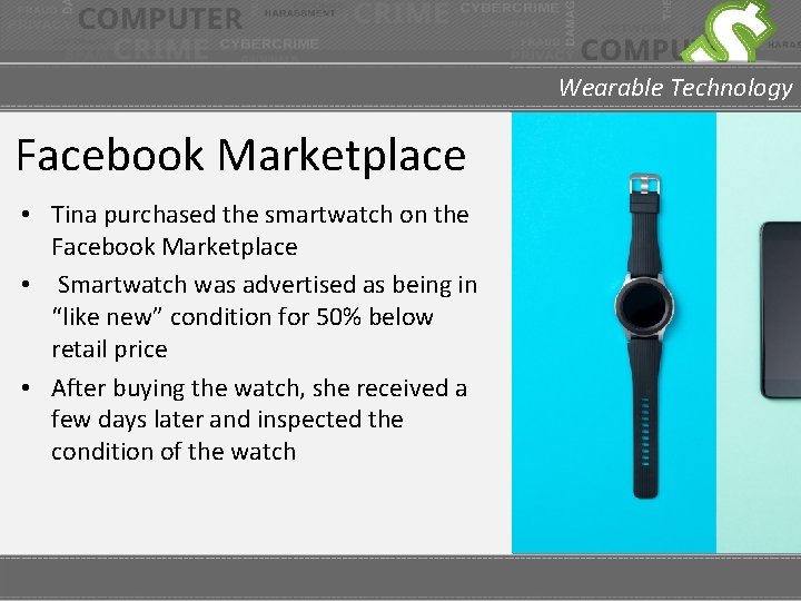 Wearable Technology Facebook Marketplace • Tina purchased the smartwatch on the Facebook Marketplace •