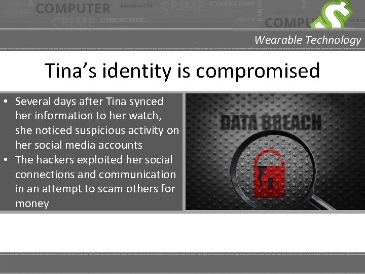 Wearable Technology Tina’s identity is compromised • Several days after Tina synced her information