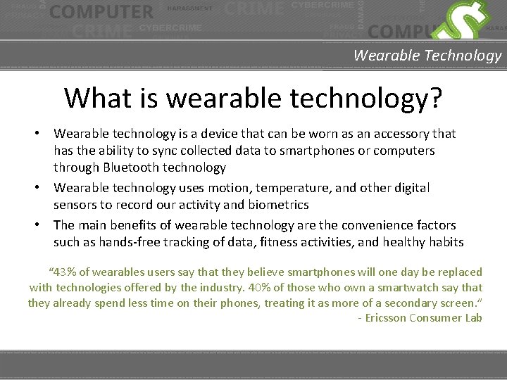 Wearable Technology What is wearable technology? • Wearable technology is a device that can