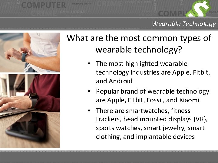 Wearable Technology What are the most common types of wearable technology? • The most