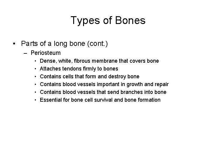 Types of Bones • Parts of a long bone (cont. ) – Periosteum •