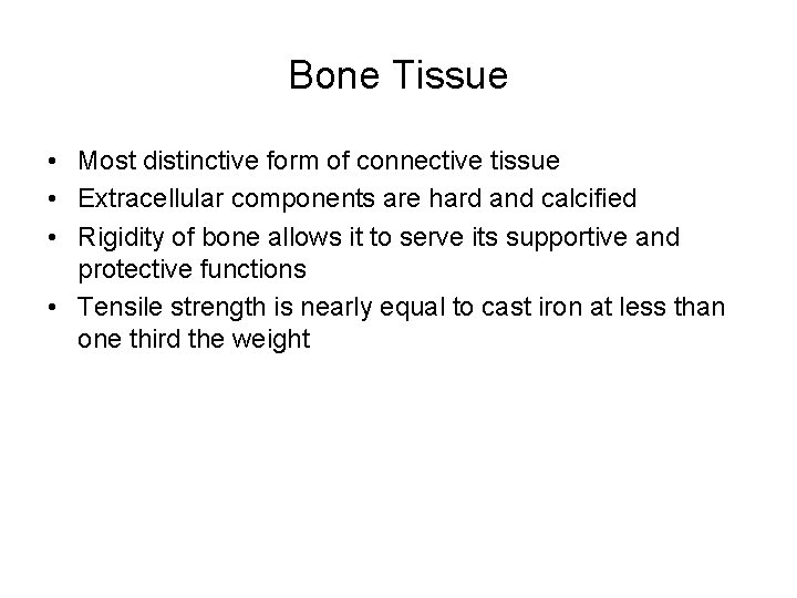 Bone Tissue • Most distinctive form of connective tissue • Extracellular components are hard