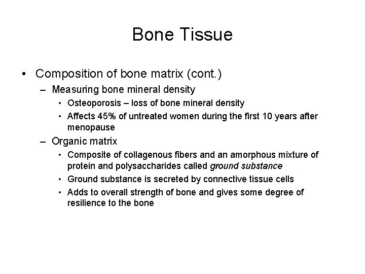 Bone Tissue • Composition of bone matrix (cont. ) – Measuring bone mineral density