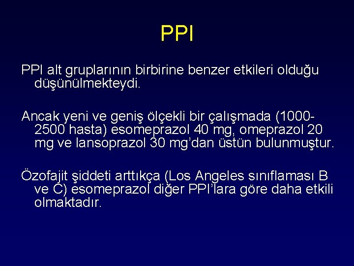 PPI alt gruplarının birbirine benzer etkileri olduğu düşünülmekteydi. Ancak yeni ve geniş ölçekli bir