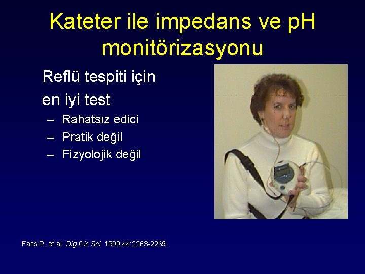 Kateter ile impedans ve p. H monitörizasyonu Reflü tespiti için en iyi test –