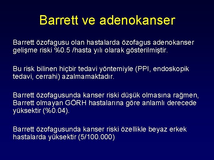 Barrett ve adenokanser Barrett özofagusu olan hastalarda özofagus adenokanser gelişme riski %0. 5 /hasta