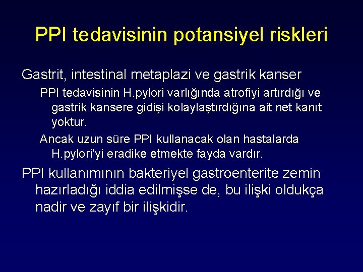 PPI tedavisinin potansiyel riskleri Gastrit, intestinal metaplazi ve gastrik kanser PPI tedavisinin H. pylori