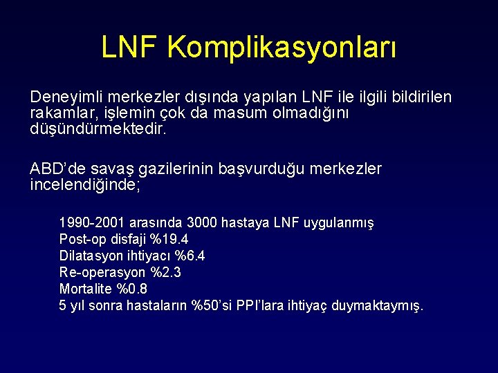 LNF Komplikasyonları Deneyimli merkezler dışında yapılan LNF ile ilgili bildirilen rakamlar, işlemin çok da