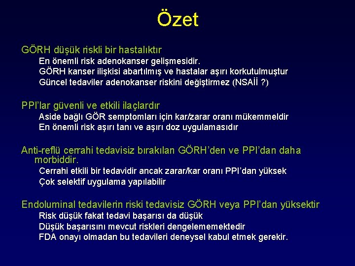 Özet GÖRH düşük riskli bir hastalıktır En önemli risk adenokanser gelişmesidir. GÖRH kanser ilişkisi