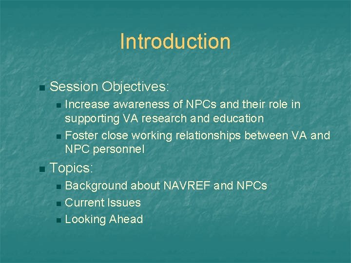 Introduction n Session Objectives: Increase awareness of NPCs and their role in supporting VA