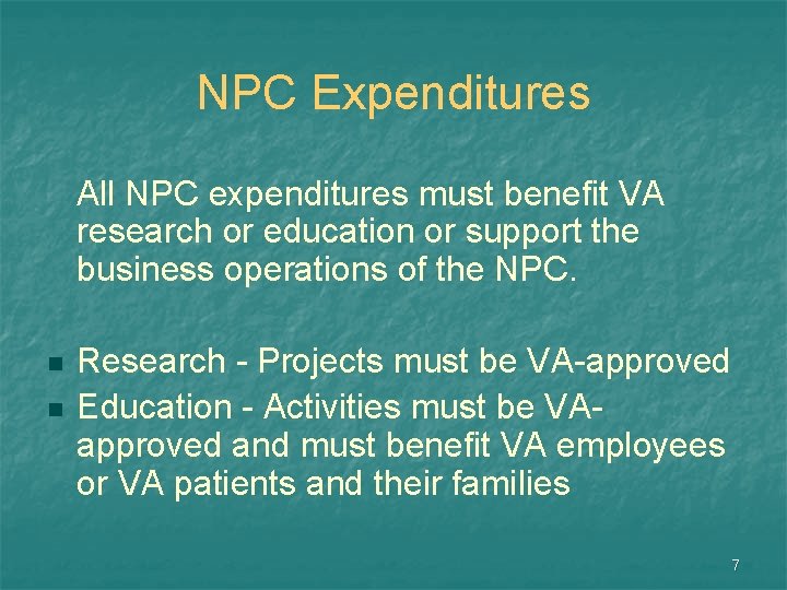 NPC Expenditures All NPC expenditures must benefit VA research or education or support the