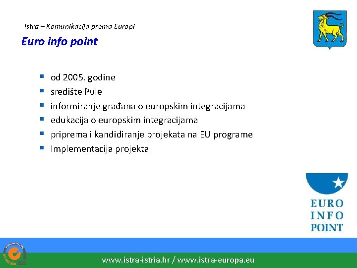 Istra – Komunikacija prema Europi Euro info point § § § od 2005. godine