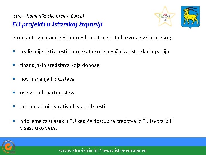 Istra – Komunikacija prema Europi EU projekti u Istarskoj županiji Projekti financirani iz EU