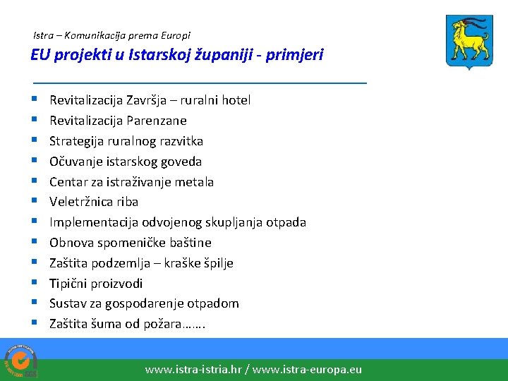 Istra – Komunikacija prema Europi EU projekti u Istarskoj županiji - primjeri ___________________ §