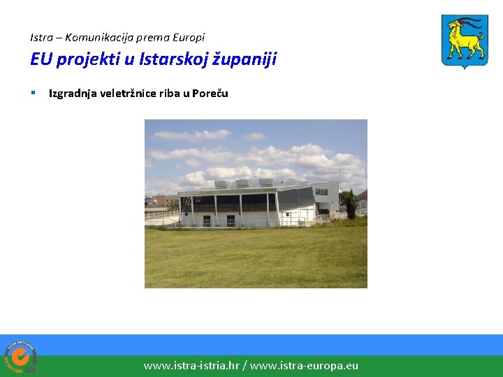 Istra – Komunikacija prema Europi EU projekti u Istarskoj županiji § Izgradnja veletržnice riba