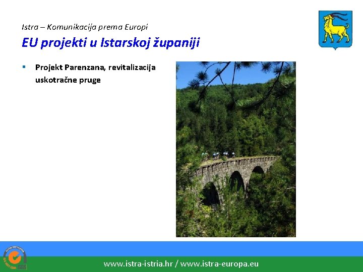 Istra – Komunikacija prema Europi EU projekti u Istarskoj županiji § Projekt Parenzana, revitalizacija