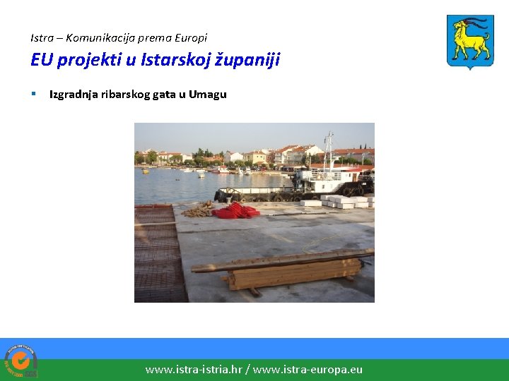 Istra – Komunikacija prema Europi EU projekti u Istarskoj županiji § Izgradnja ribarskog gata