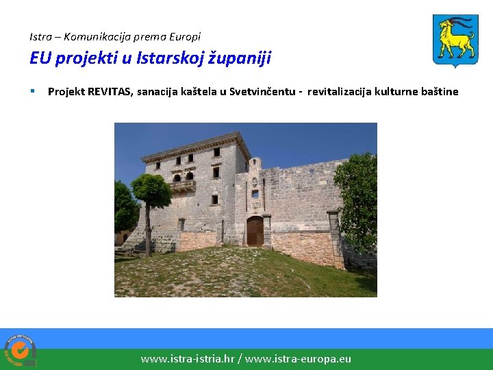 Istra – Komunikacija prema Europi EU projekti u Istarskoj županiji § Projekt REVITAS, sanacija