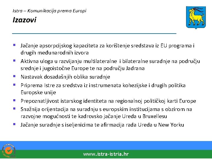 Istra – Komunikacija prema Europi Izazovi ____________________ § Jačanje apsorpcijskog kapaciteta za korištenje sredstava