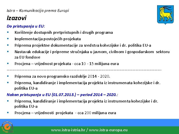 Istra – Komunikacija prema Europi Izazovi Do pristupanja u EU: § Korištenje dostupnih pretpristupnih